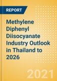 Methylene Diphenyl Diisocyanate (MDI) Industry Outlook in Thailand to 2026 - Market Size, Price Trends and Trade Balance- Product Image
