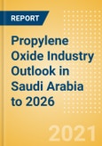 Propylene Oxide (PO) Industry Outlook in Saudi Arabia to 2026 - Market Size, Company Share, Price Trends, Capacity Forecasts of All Active and Planned Plants- Product Image