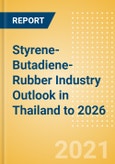 Styrene-Butadiene-Rubber (SBR) Industry Outlook in Thailand to 2026 - Market Size, Company Share, Price Trends, Capacity Forecasts of All Active and Planned Plants- Product Image