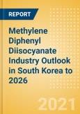 Methylene Diphenyl Diisocyanate (MDI) Industry Outlook in South Korea to 2026 - Market Size, Company Share, Price Trends, Capacity Forecasts of All Active and Planned Plants- Product Image