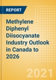 Methylene Diphenyl Diisocyanate (MDI) Industry Outlook in Canada to 2026 - Market Size, Price Trends and Trade Balance- Product Image