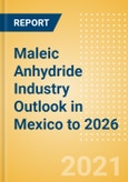 Maleic Anhydride (MA) Industry Outlook in Mexico to 2026 - Market Size, Company Share, Price Trends, Capacity Forecasts of All Active and Planned Plants- Product Image