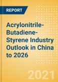 Acrylonitrile-Butadiene-Styrene (ABS) Industry Outlook in China to 2026 - Market Size, Company Share, Price Trends, Capacity Forecasts of All Active and Planned Plants- Product Image