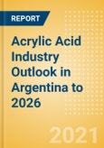Acrylic Acid Industry Outlook in Argentina to 2026 - Market Size, Price Trends and Trade Balance- Product Image