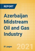Azerbaijan Midstream Oil and Gas Industry Outlook to 2026- Product Image