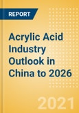 Acrylic Acid Industry Outlook in China to 2026 - Market Size, Company Share, Price Trends, Capacity Forecasts of All Active and Planned Plants- Product Image