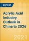Acrylic Acid Industry Outlook in China to 2026 - Market Size, Company Share, Price Trends, Capacity Forecasts of All Active and Planned Plants - Product Image