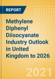 Methylene Diphenyl Diisocyanate (MDI) Industry Outlook in United Kingdom to 2026 - Market Size, Price Trends and Trade Balance- Product Image