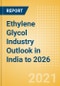 Ethylene Glycol (EG) Industry Outlook in India to 2026 - Market Size, Company Share, Price Trends, Capacity Forecasts of All Active and Planned Plants - Product Thumbnail Image