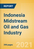Indonesia Midstream Oil and Gas Industry Outlook to 2026- Product Image