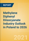 Methylene Diphenyl Diisocyanate (MDI) Industry Outlook in Poland to 2026 - Market Size, Price Trends and Trade Balance- Product Image