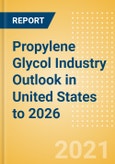 Propylene Glycol (PG) Industry Outlook in United States to 2026 - Market Size, Company Share, Price Trends, Capacity Forecasts of All Active and Planned Plants- Product Image