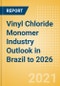 Vinyl Chloride Monomer (VCM) Industry Outlook in Brazil to 2026 - Market Size, Company Share, Price Trends, Capacity Forecasts of All Active and Planned Plants - Product Thumbnail Image