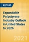 Expandable Polystyrene (EPS) Industry Outlook in United States to 2026 - Market Size, Company Share, Price Trends, Capacity Forecasts of All Active and Planned Plants - Product Image