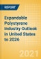 Expandable Polystyrene (EPS) Industry Outlook in United States to 2026 - Market Size, Company Share, Price Trends, Capacity Forecasts of All Active and Planned Plants - Product Thumbnail Image