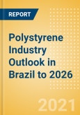 Polystyrene Industry Outlook in Brazil to 2026 - Market Size, Company Share, Price Trends, Capacity Forecasts of All Active and Planned Plants- Product Image
