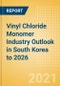 Vinyl Chloride Monomer (VCM) Industry Outlook in South Korea to 2026 - Market Size, Company Share, Price Trends, Capacity Forecasts of All Active and Planned Plants - Product Thumbnail Image
