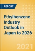 Ethylbenzene Industry Outlook in Japan to 2026 - Market Size, Company Share, Price Trends, Capacity Forecasts of All Active and Planned Plants- Product Image