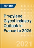 Propylene Glycol (PG) Industry Outlook in France to 2026 - Market Size, Company Share, Price Trends, Capacity Forecasts of All Active and Planned Plants- Product Image