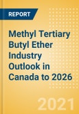 Methyl Tertiary Butyl Ether (MTBE) Industry Outlook in Canada to 2026 - Market Size, Price Trends and Trade Balance- Product Image