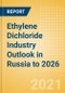 Ethylene Dichloride (EDC) Industry Outlook in Russia to 2026 - Market Size, Price Trends and Trade Balance - Product Thumbnail Image