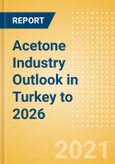 Acetone Industry Outlook in Turkey to 2026 - Market Size, Price Trends and Trade Balance- Product Image