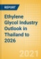 Ethylene Glycol (EG) Industry Outlook in Thailand to 2026 - Market Size, Company Share, Price Trends, Capacity Forecasts of All Active and Planned Plants - Product Thumbnail Image