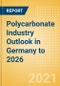 Polycarbonate Industry Outlook in Germany to 2026 - Market Size, Company Share, Price Trends, Capacity Forecasts of All Active and Planned Plants - Product Thumbnail Image