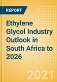 Ethylene Glycol (EG) Industry Outlook in South Africa to 2026 - Market Size, Price Trends and Trade Balance- Product Image