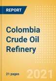 Colombia Crude Oil Refinery Outlook to 2026- Product Image