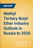 Methyl Tertiary Butyl Ether (MTBE) Industry Outlook in Russia to 2026 - Market Size, Company Share, Price Trends, Capacity Forecasts of All Active and Planned Plants- Product Image