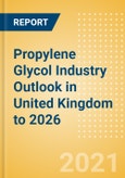 Propylene Glycol (PG) Industry Outlook in United Kingdom to 2026 - Market Size, Price Trends and Trade Balance- Product Image