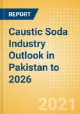 Caustic Soda Industry Outlook in Pakistan to 2026 - Market Size, Company Share, Price Trends, Capacity Forecasts of All Active and Planned Plants- Product Image