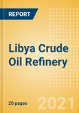 Libya Crude Oil Refinery Outlook to 2026- Product Image