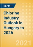 Chlorine Industry Outlook in Hungary to 2026 - Market Size, Company Share, Price Trends, Capacity Forecasts of All Active and Planned Plants- Product Image