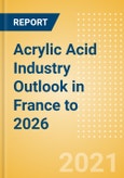 Acrylic Acid Industry Outlook in France to 2026 - Market Size, Company Share, Price Trends, Capacity Forecasts of All Active and Planned Plants- Product Image
