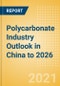 Polycarbonate Industry Outlook in China to 2026 - Market Size, Company Share, Price Trends, Capacity Forecasts of All Active and Planned Plants - Product Thumbnail Image