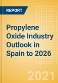 Propylene Oxide (PO) Industry Outlook in Spain to 2026 - Market Size, Company Share, Price Trends, Capacity Forecasts of All Active and Planned Plants- Product Image