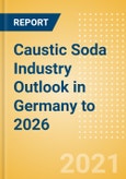 Caustic Soda Industry Outlook in Germany to 2026 - Market Size, Company Share, Price Trends, Capacity Forecasts of All Active and Planned Plants- Product Image