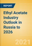 Ethyl Acetate Industry Outlook in Russia to 2026 - Market Size, Company Share, Price Trends, Capacity Forecasts of All Active and Planned Plants- Product Image