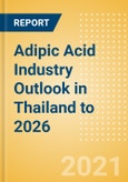 Adipic Acid Industry Outlook in Thailand to 2026 - Market Size, Price Trends and Trade Balance- Product Image