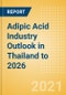 Adipic Acid Industry Outlook in Thailand to 2026 - Market Size, Price Trends and Trade Balance - Product Thumbnail Image