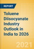 Toluene Diisocyanate (TDI) Industry Outlook in India to 2026 - Market Size, Company Share, Price Trends, Capacity Forecasts of All Active and Planned Plants- Product Image