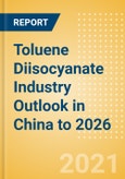 Toluene Diisocyanate (TDI) Industry Outlook in China to 2026 - Market Size, Company Share, Price Trends, Capacity Forecasts of All Active and Planned Plants- Product Image