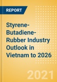Styrene-Butadiene-Rubber (SBR) Industry Outlook in Vietnam to 2026 - Market Size, Price Trends and Trade Balance- Product Image