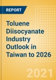 Toluene Diisocyanate (TDI) Industry Outlook in Taiwan to 2026 - Market Size, Price Trends and Trade Balance- Product Image