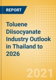 Toluene Diisocyanate (TDI) Industry Outlook in Thailand to 2026 - Market Size, Price Trends and Trade Balance- Product Image