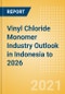 Vinyl Chloride Monomer (VCM) Industry Outlook in Indonesia to 2026 - Market Size, Company Share, Price Trends, Capacity Forecasts of All Active and Planned Plants - Product Thumbnail Image