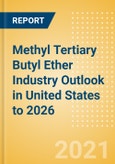 Methyl Tertiary Butyl Ether (MTBE) Industry Outlook in United States to 2026 - Market Size, Company Share, Price Trends, Capacity Forecasts of All Active and Planned Plants- Product Image