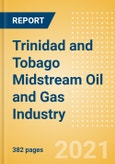 Trinidad and Tobago Midstream Oil and Gas Industry Outlook to 2026- Product Image